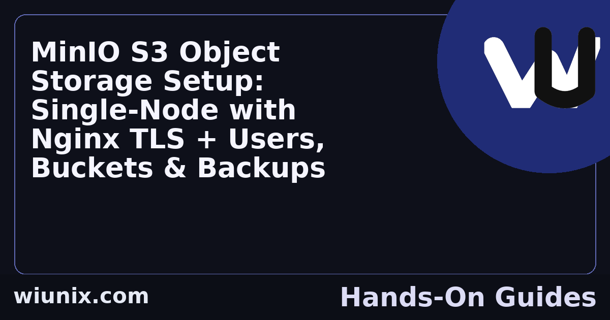Read more about the article MinIO S3 Object Storage Setup – Nginx TLS, Users, Buckets & Backups