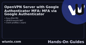 Read more about the article OpenVPN Server with Google Authenticator MFA: UDP 1194, Easy-RSA, PAM MFA