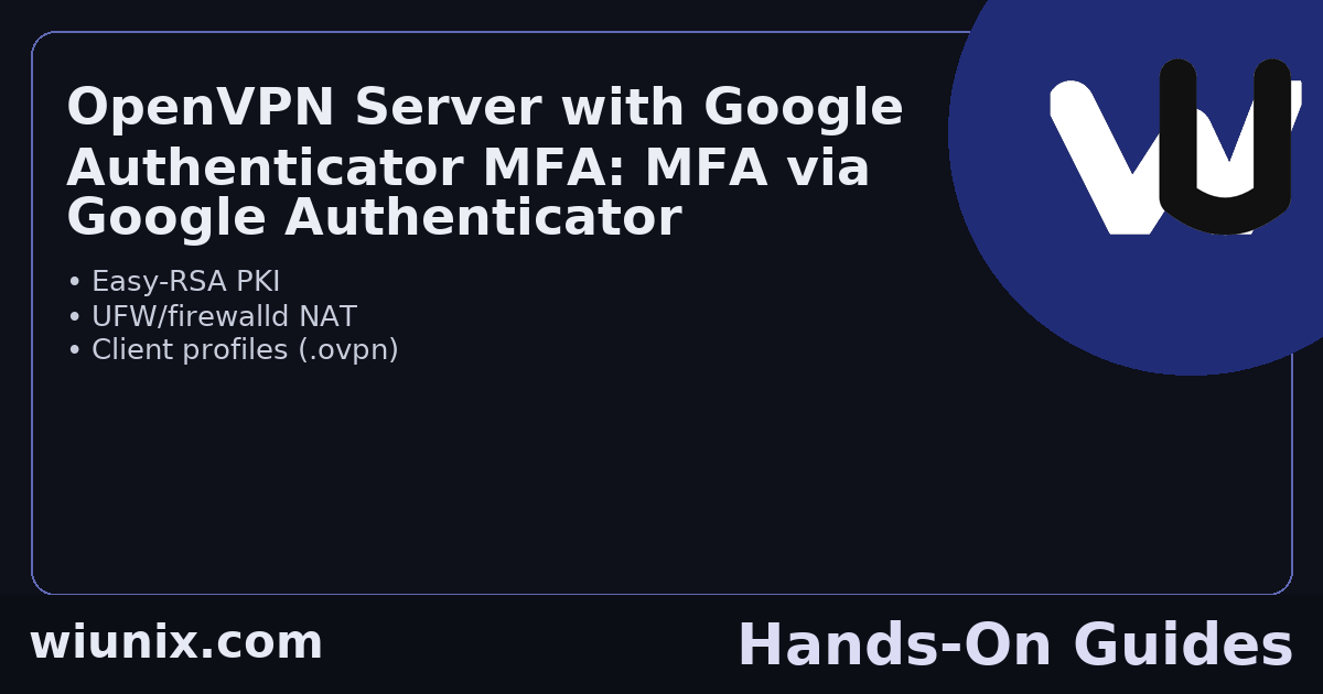 Read more about the article OpenVPN Server with Google Authenticator MFA: UDP 1194, Easy-RSA, PAM MFA