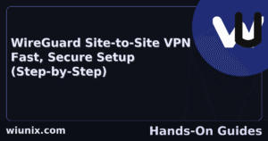 Read more about the article WireGuard Site to Site VPN Setup, Fast & Secure (Step-by-Step)